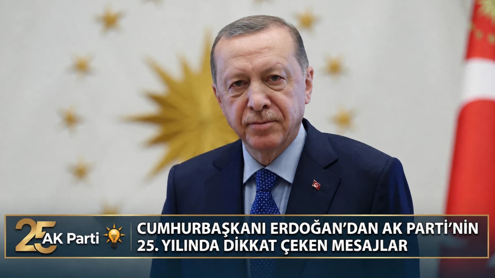 CUMHURBAŞKANI ERDOĞAN’DAN AK PARTİ’NİN 25. YILINDA DİKKAT ÇEKEN MESAJLAR