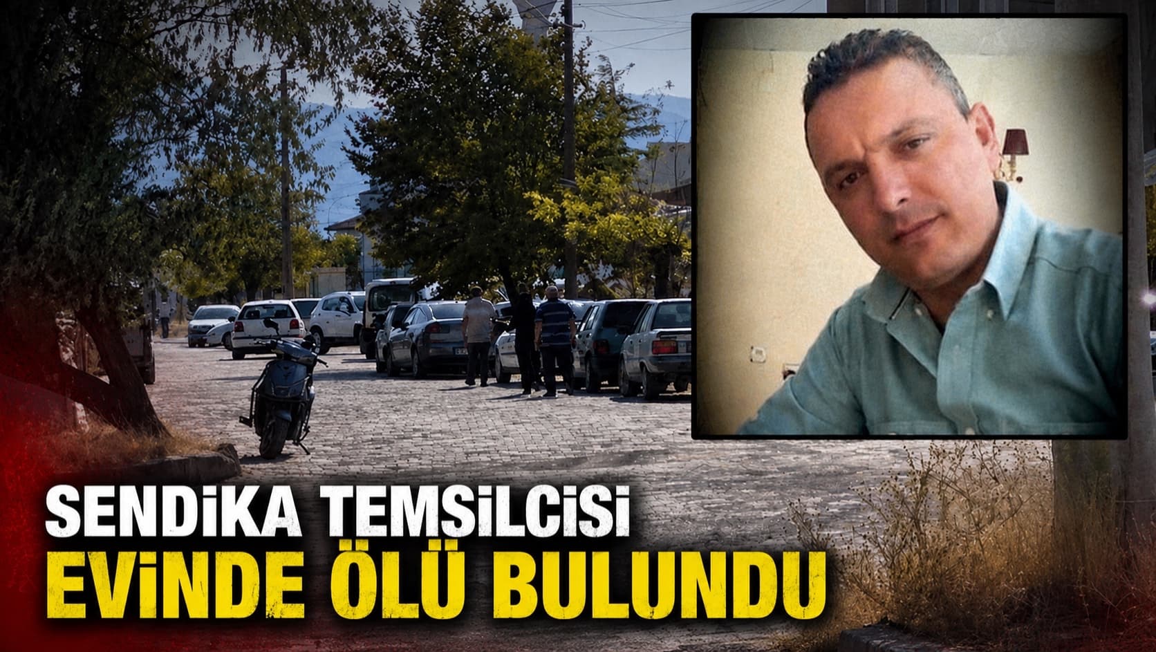 SENDİKA TEMSİLCİSİ EVİNDE ÖLÜ BULUNDU