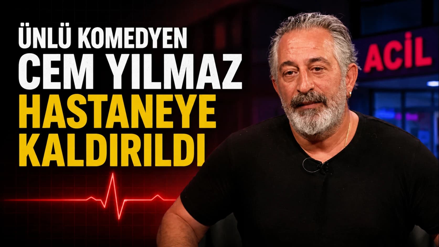 Ünlü Komedyen Cem Yılmaz hastaneye kaldırıldı