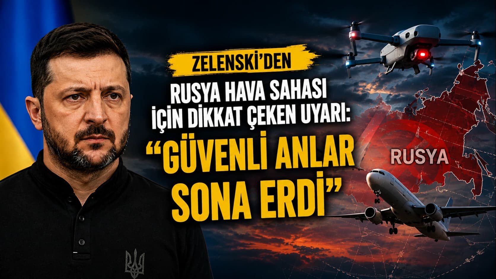 Zelenski’den Rusya hava sahası için dikkat çeken uyarı: “Güvenli anlar sona erdi”