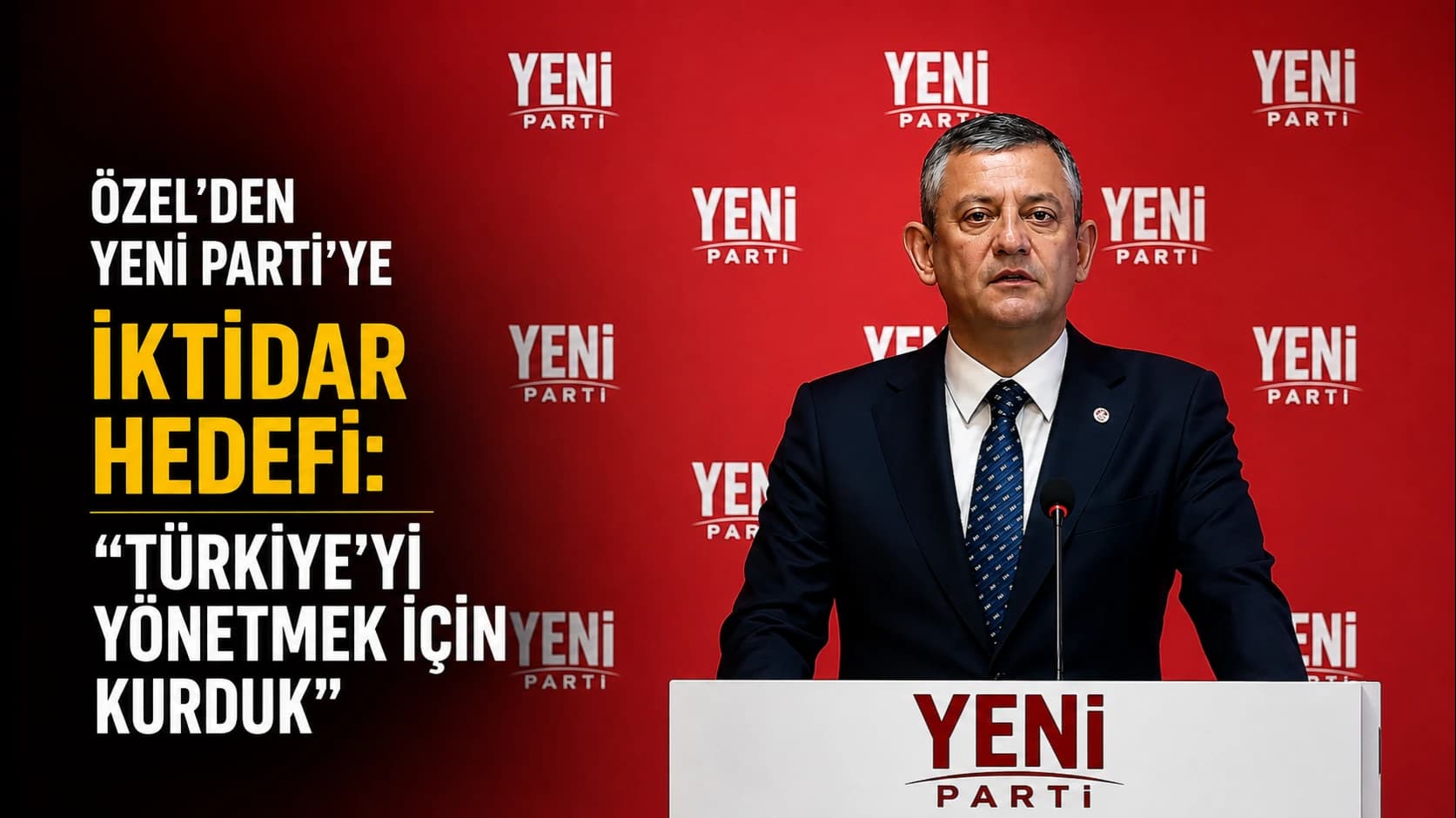 Özel’den Yeni Parti’ye iktidar hedefi: “Türkiye’yi yönetmek için kurduk”