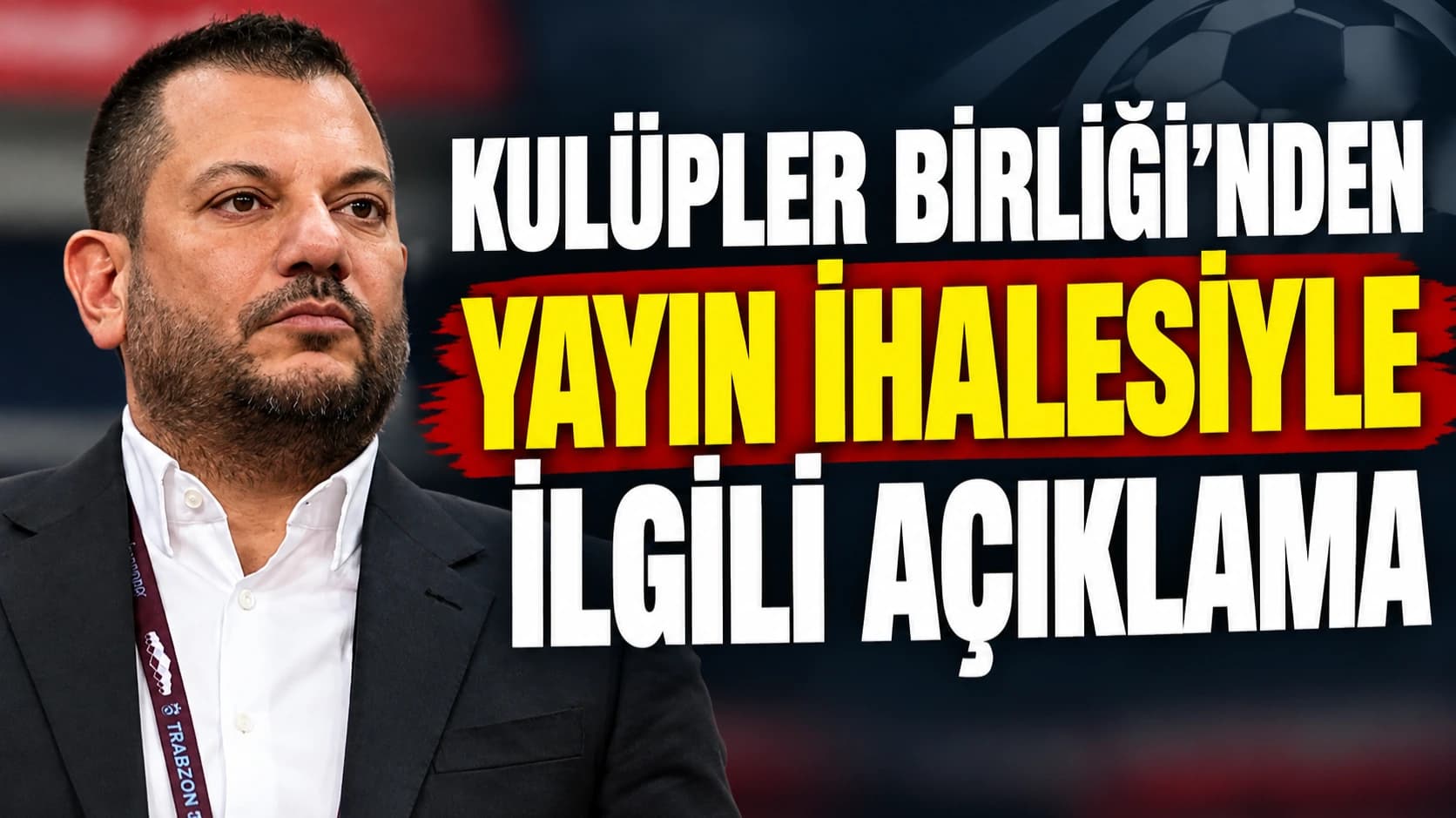 Kulüpler Birliği’nden yayın ihalesiyle ilgili açıklama