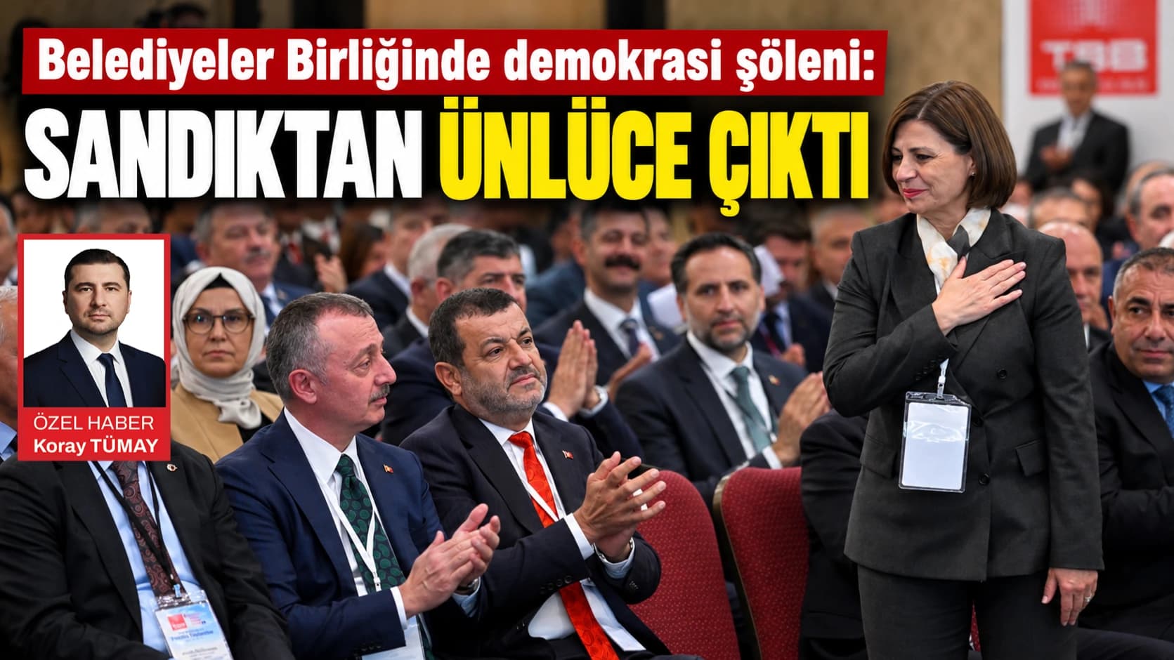 Belediyeler Birliğinde demokrasi şöleni: Sandıktan Ünlüce çıktı