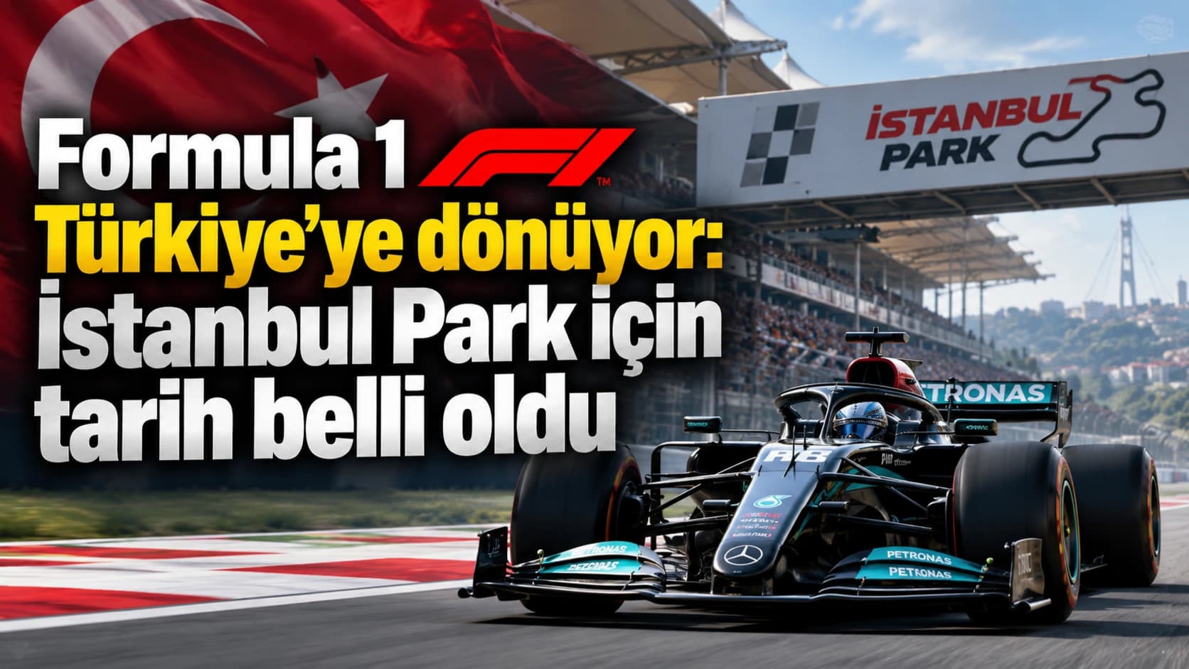 Formula 1 Türkiye’ye dönüyor: İstanbul Park için tarih belli oldu