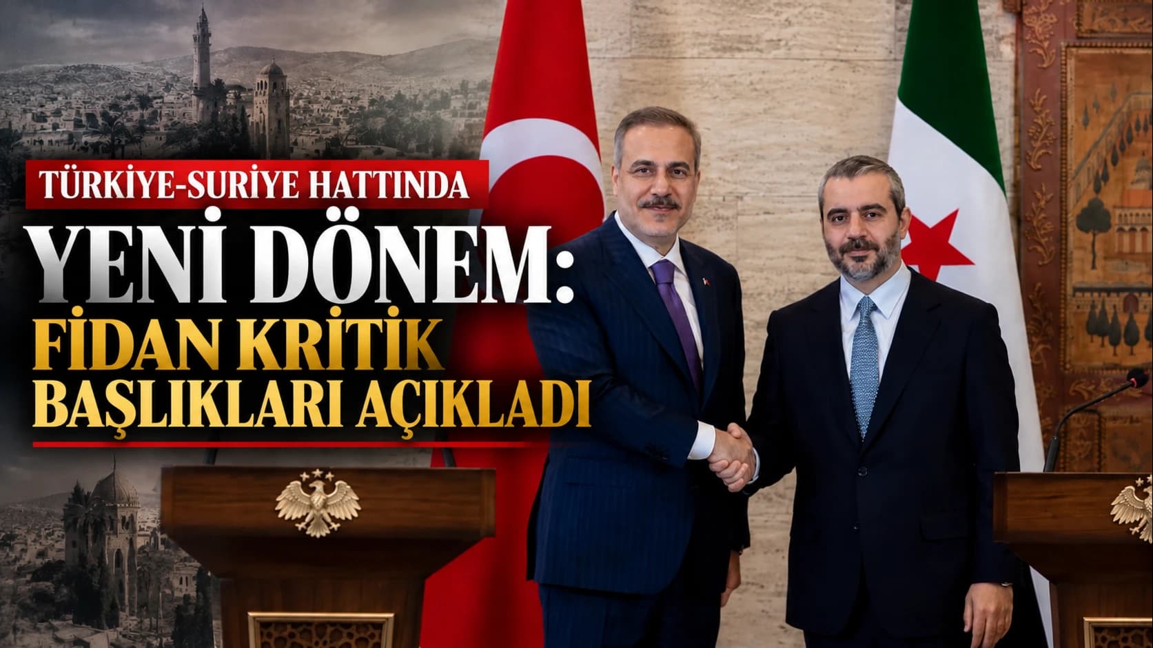 Türkiye-Suriye hattında yeni dönem: Fidan, kritik başlıkları açıkladı