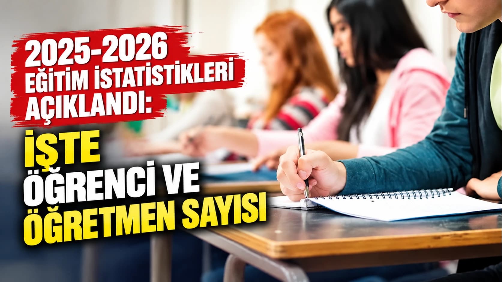2025-2026 eğitim istatistikleri açıklandı: İşte öğrenci ve öğretmen sayısı