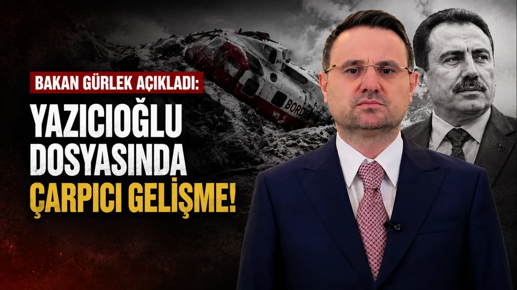 Bakan Gürlek açıkladı: Yazıcıoğlu dosyasında çarpıcı gelişme!