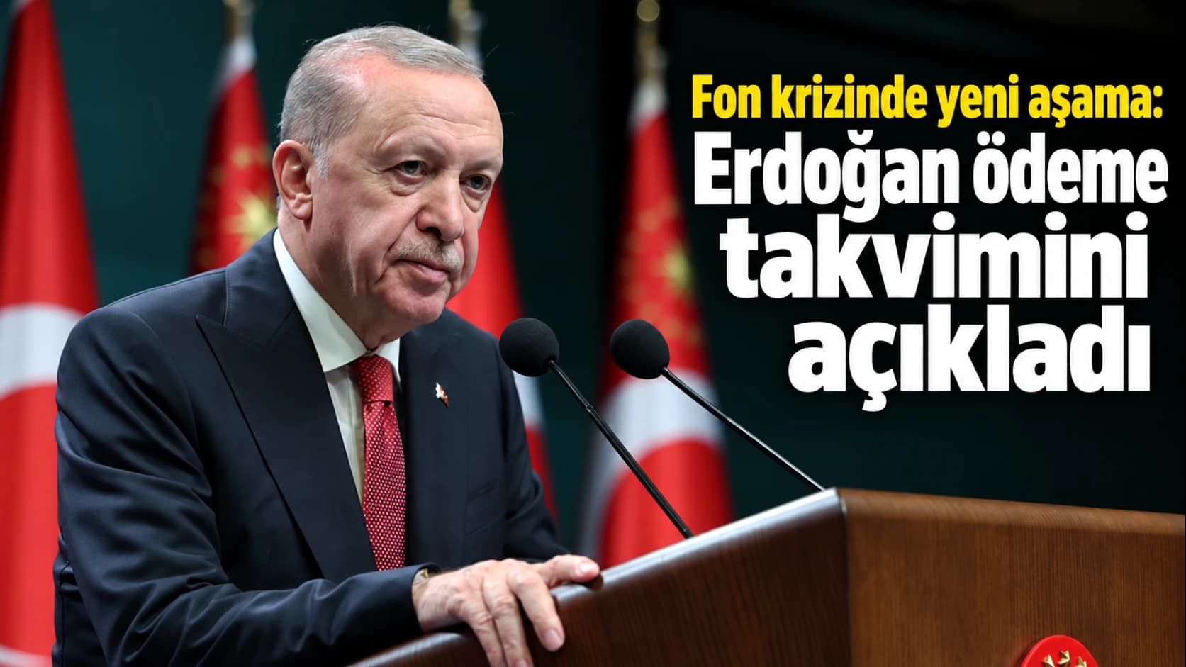 Fon krizinde yeni aşama: Erdoğan ödeme takvimini açıkladı