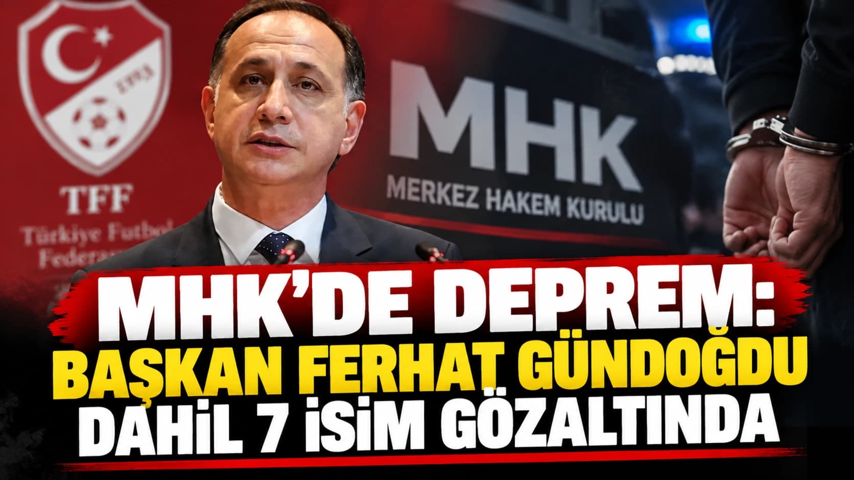 MHK’de deprem: Başkan Ferhat Gündoğdu dahil 7 isim gözaltında