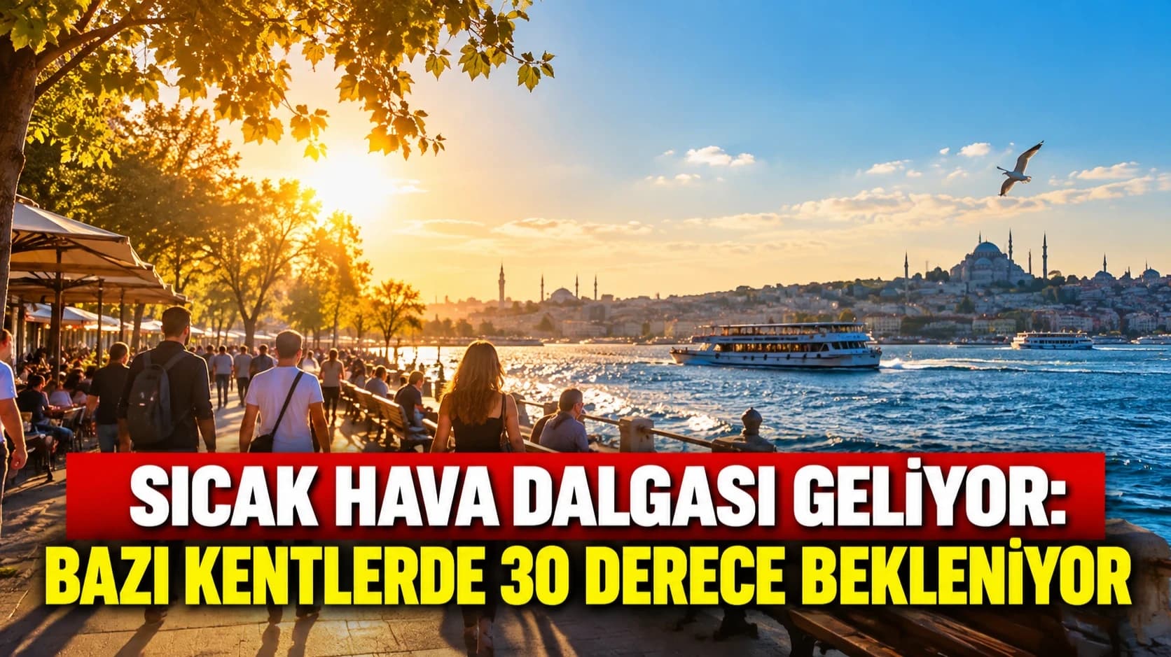 Sıcak hava dalgası geliyor: Bazı kentlerde 30 derece bekleniyor