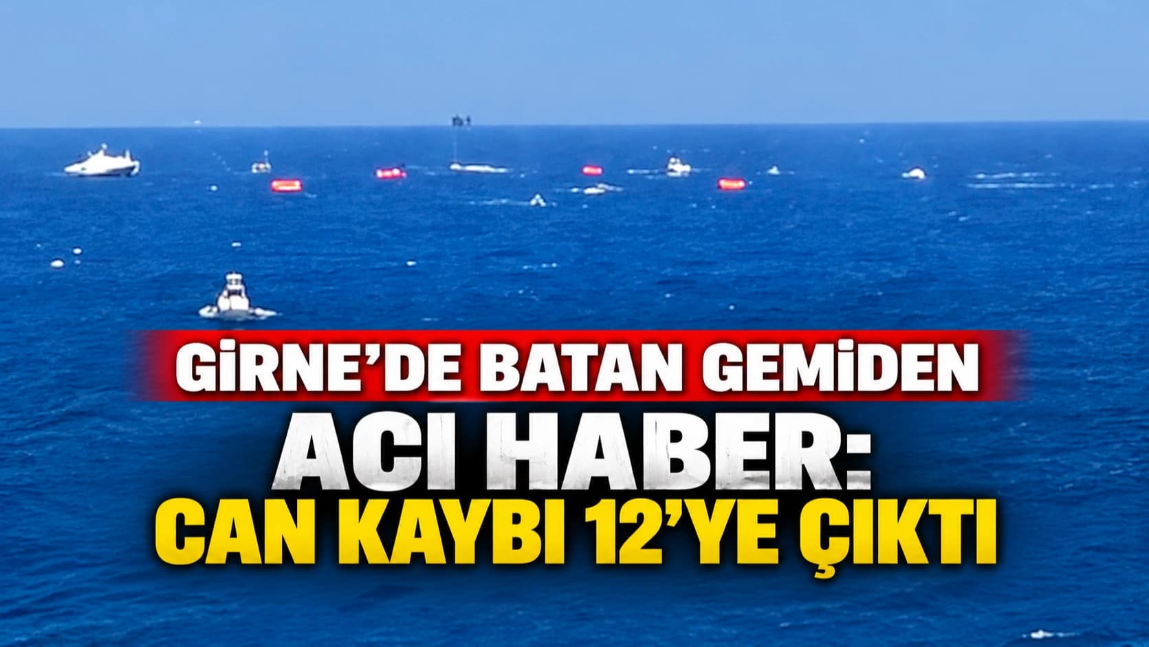 Girne’de batan gemiden acı haber: Can kaybı 12’ye çıktı