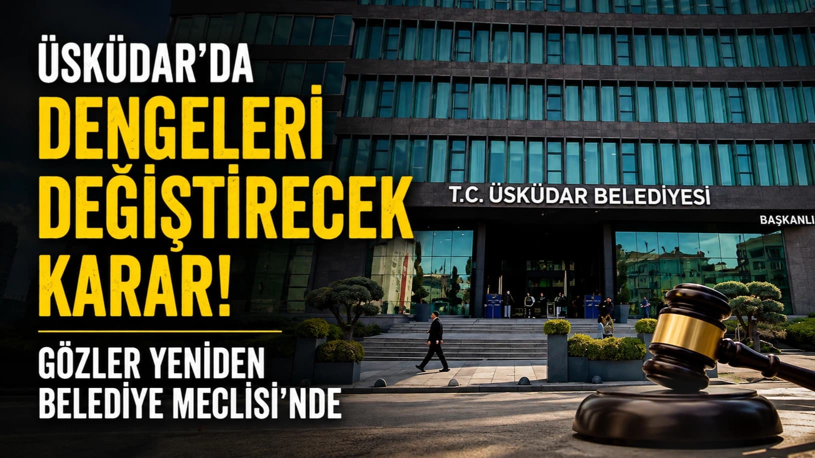 Üsküdar’da dengeleri değiştirecek karar: Gözler yeniden Belediye Meclisi’nde