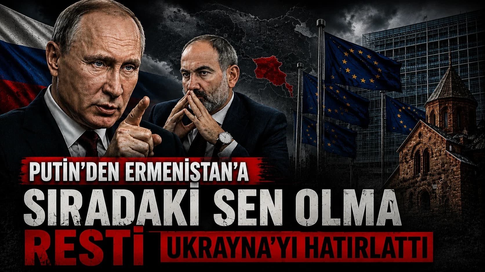 PUTİN’DEN ERMENİSTAN’A “SIRADAKİ SEN OLMA” RESTİ: UKRAYNA’YI HATIRLATTI