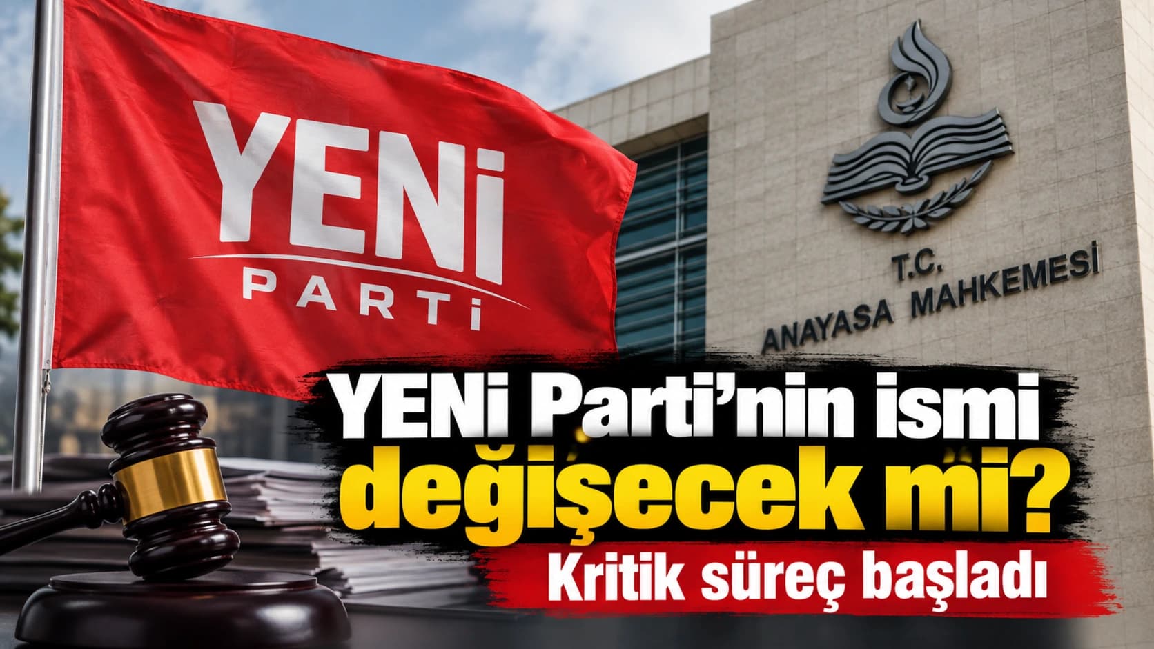 YENİ Parti’nin ismi değişecek mi? Kritik süreç başladı