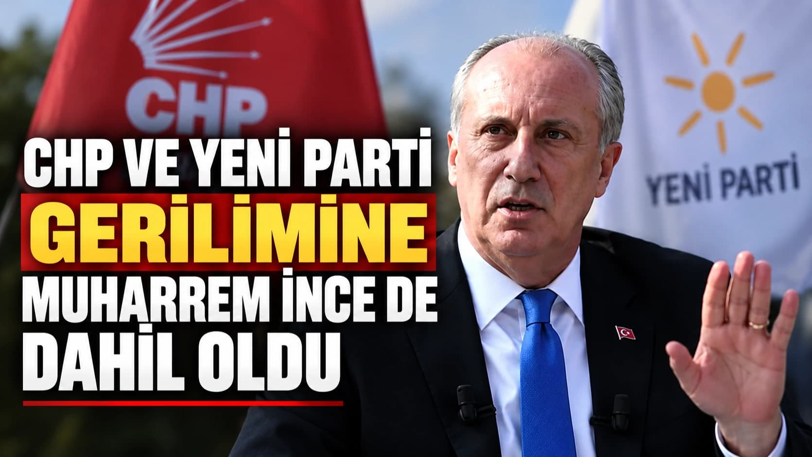 CHP ve Yeni Parti gerilimine Muharrem İnce de dahil oldu