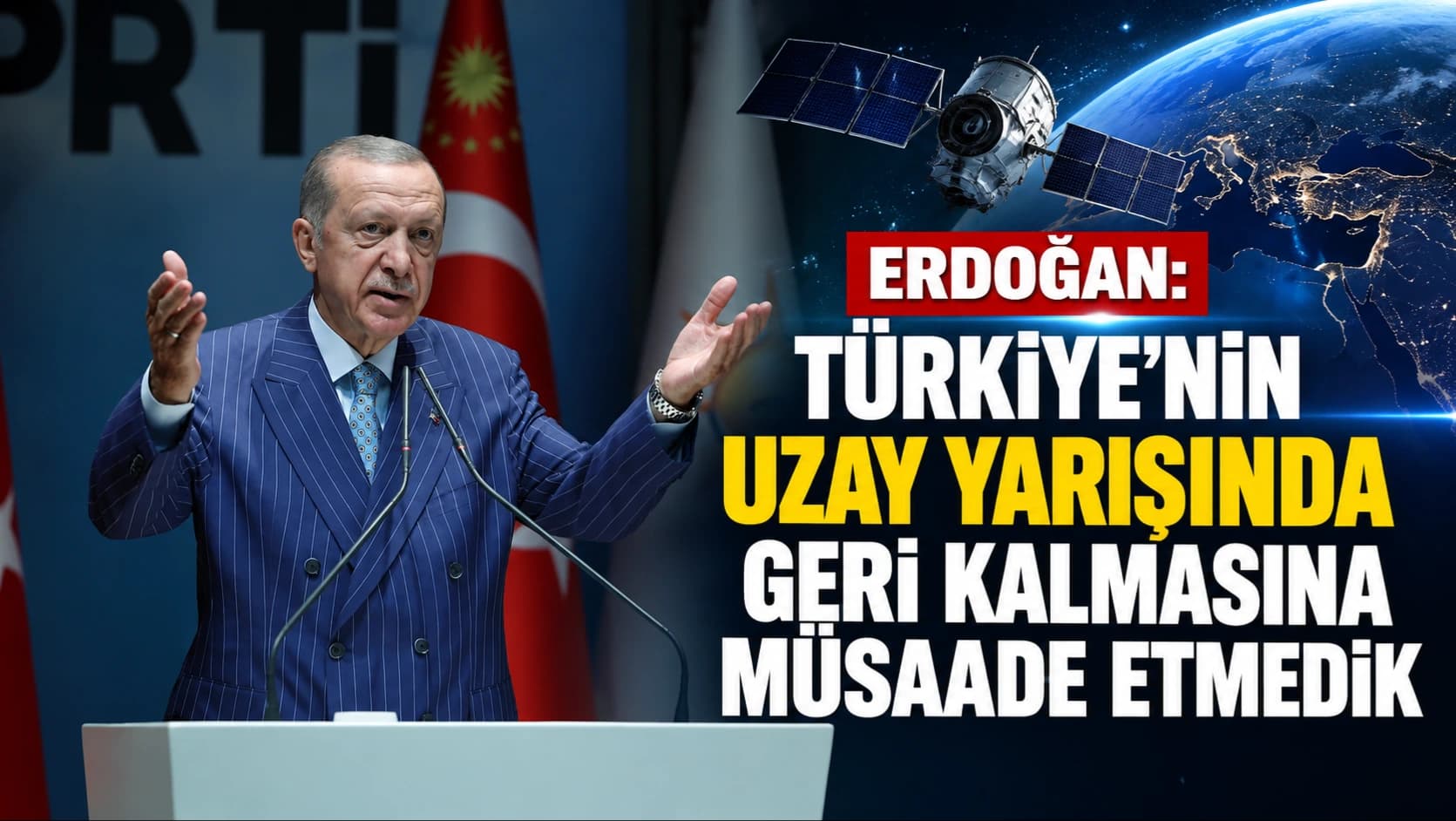 Erdoğan: Türkiye’nin uzay yarışında geri kalmasına müsaade etmedik
