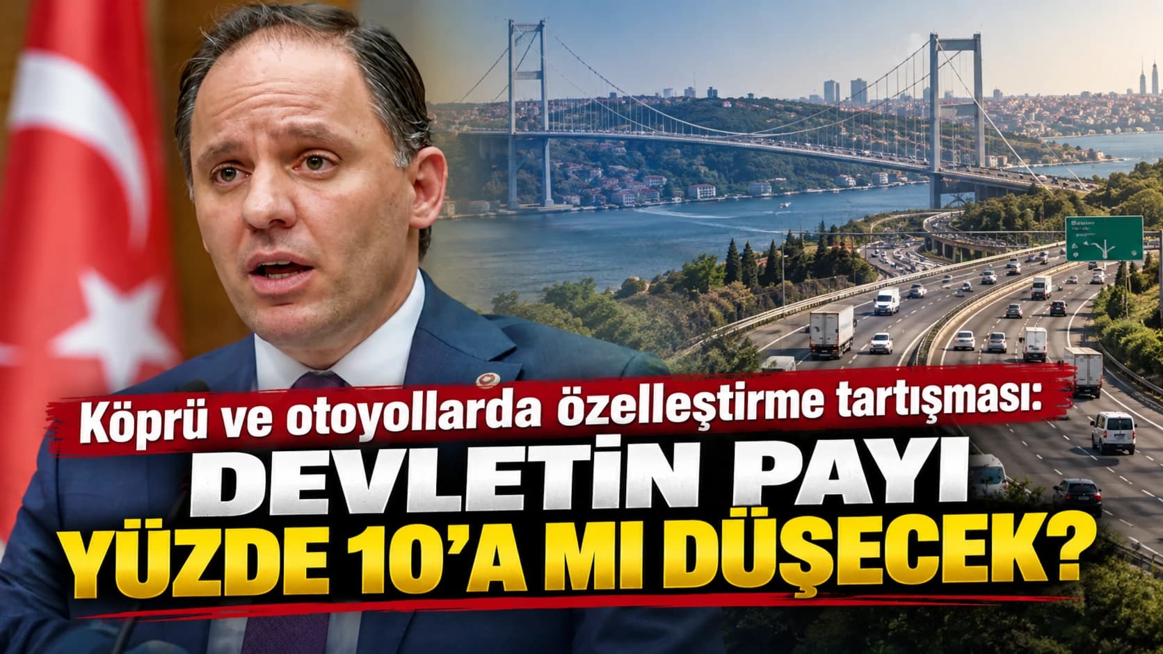 Köprü ve otoyollarda özelleştirme tartışması: Devletin payı yüzde 10’a mı düşecek?