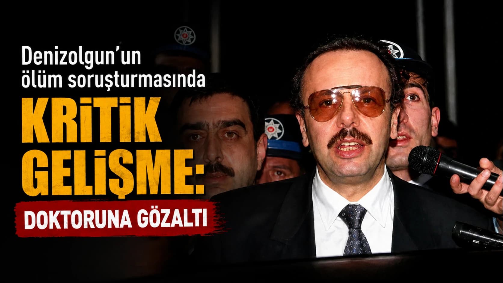 Denizolgun’un ölüm soruşturmasında kritik gelişme: Doktoruna gözaltı